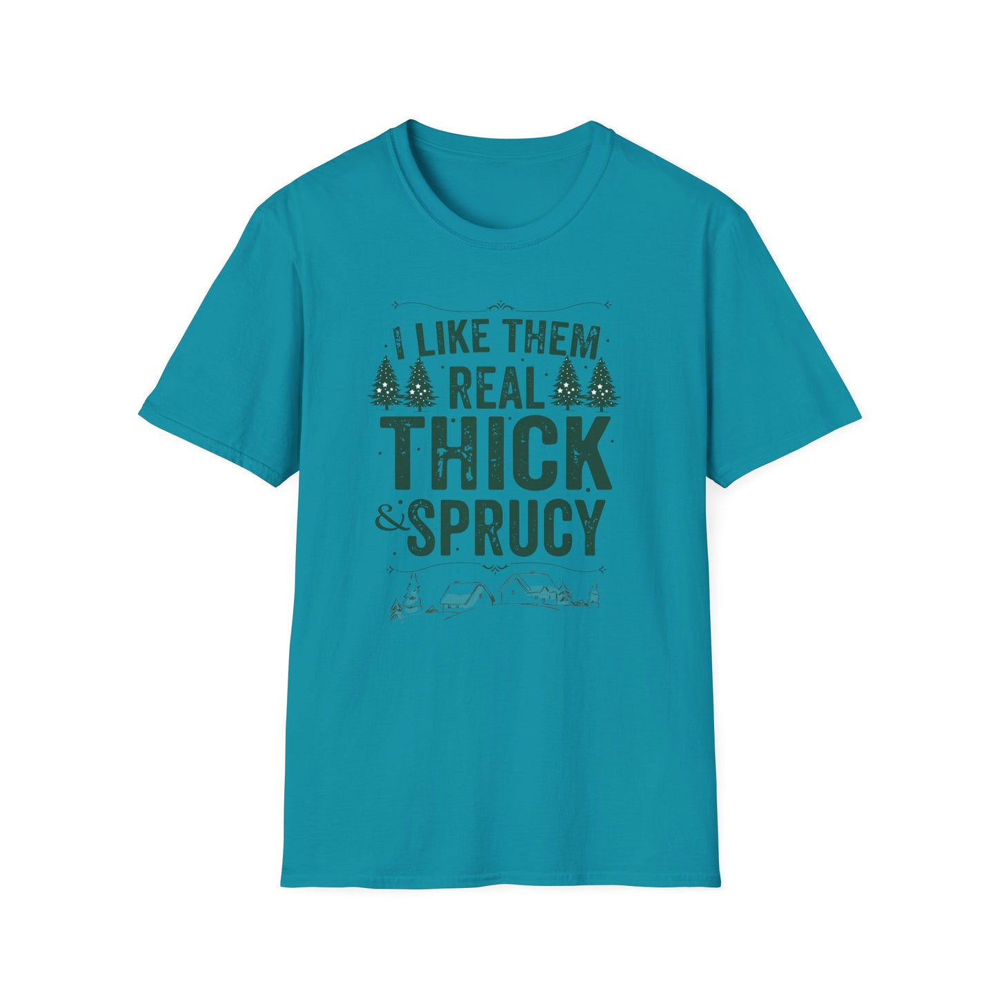 Thick and Sprucy T-Shirt