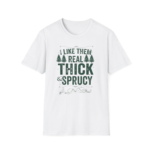 Thick and Sprucy T-Shirt