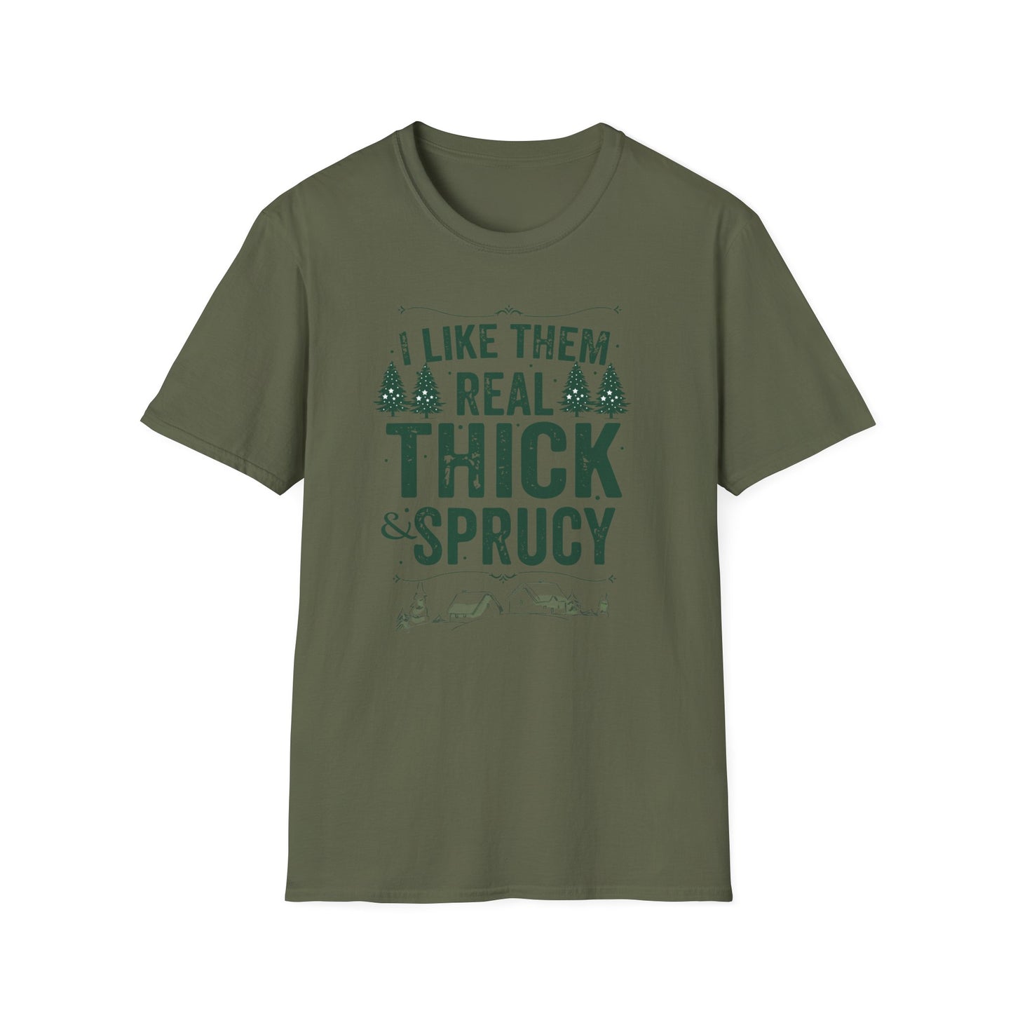 Thick and Sprucy T-Shirt