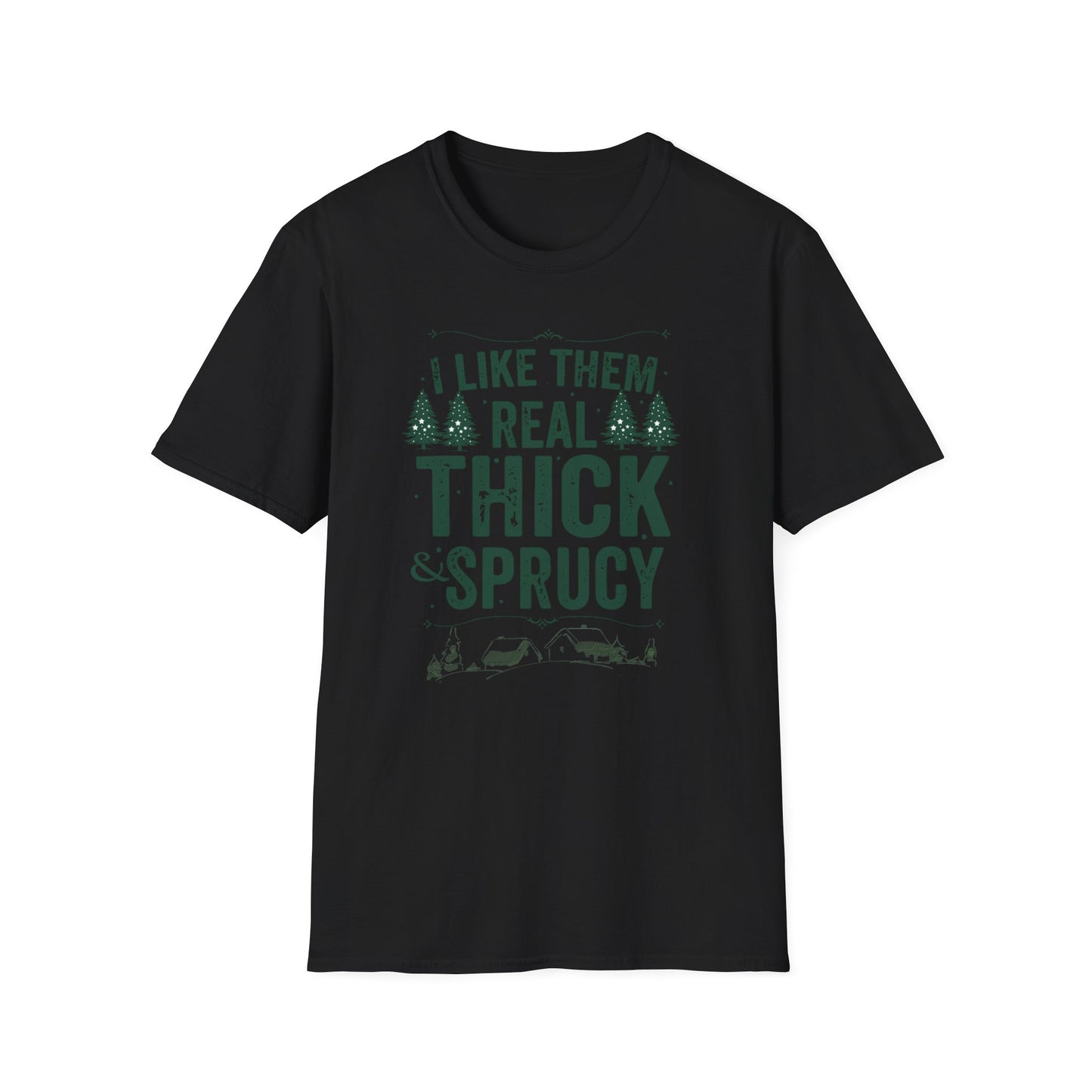 Thick and Sprucy T-Shirt