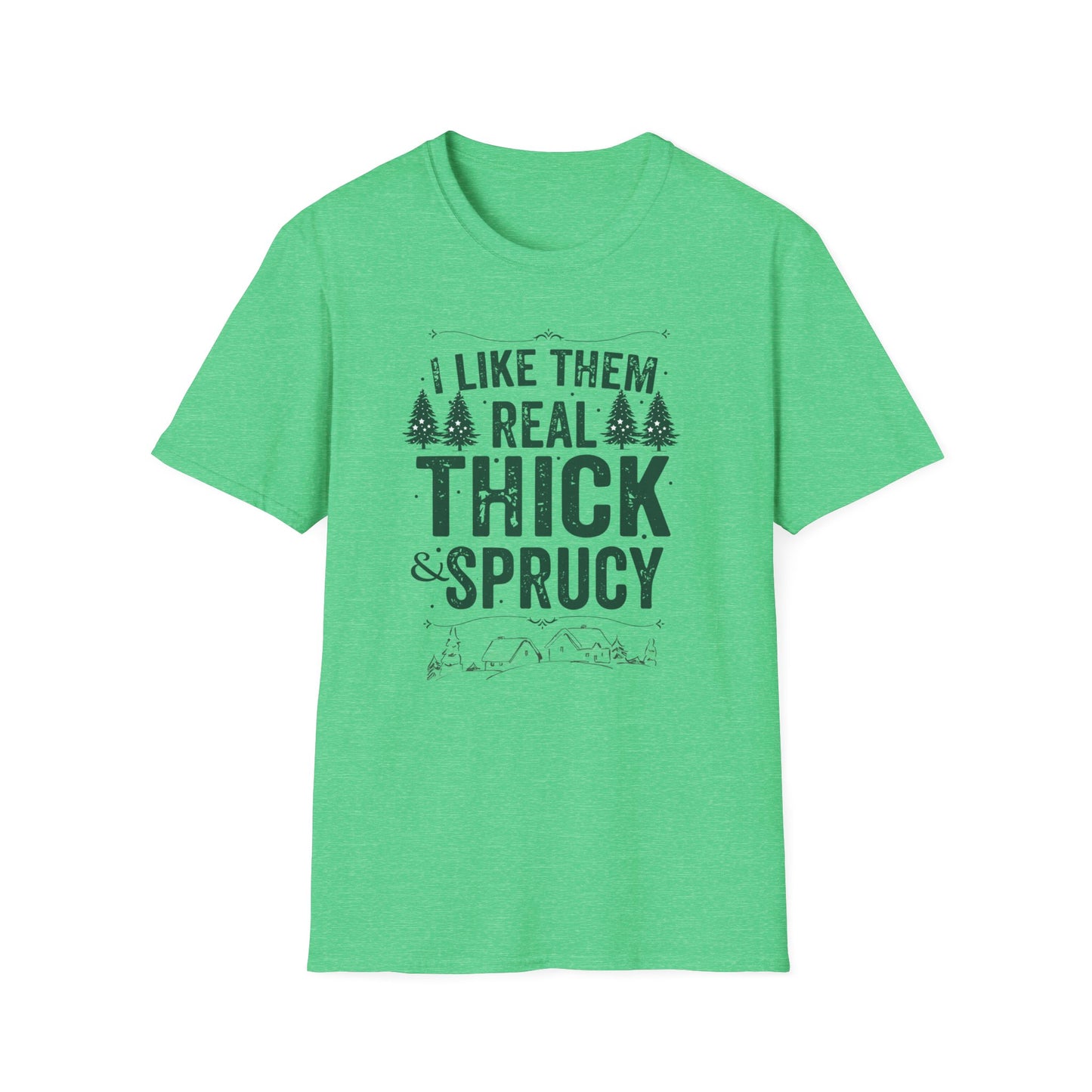 Thick and Sprucy T-Shirt